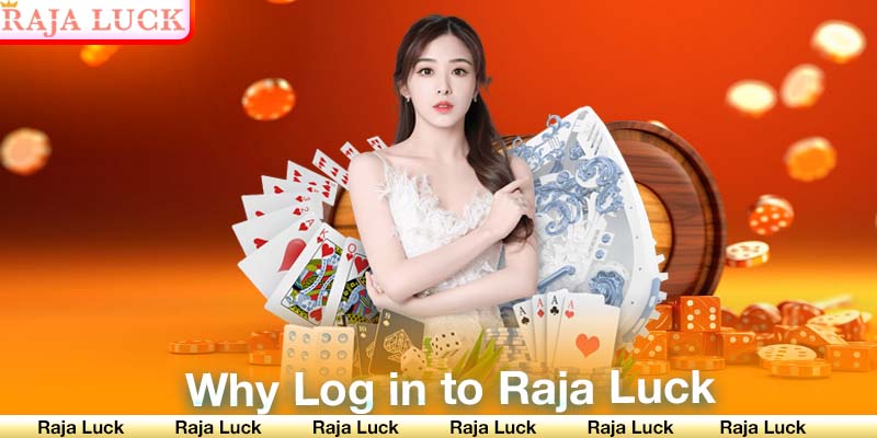 Why Log in to Raja Luck?