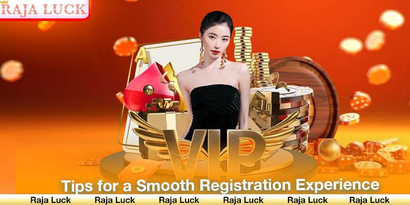 Tips for a Smooth Registration Experience